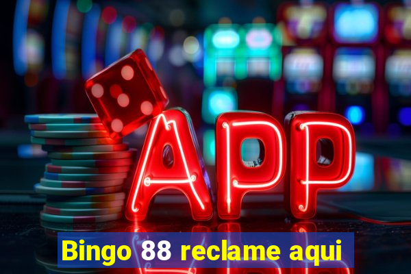 Bingo 88 reclame aqui